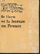  Charpentreau Jacques, Clement François, Conquet A., Le livre et la lecture en France (Collection "Vivre sont temps")