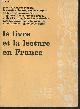  Charpentreau Jacques, Clement François, Conquet A., Le livre et la lecture en France (Collection "Vivre sont temps")