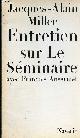  Miller Jacques-Alain, Entretien sur Le Séminaire avec François Ansermet.