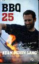 2012383823 Perry Lang Adam, BBQ 25 Le best of des recettes de barbecue