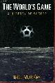 0252067185 Murray Bill, The world's game a history of soccer.