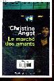 2020984652 Angot Christine, Le marché des amants - Collection Fiction & Cie - roman.