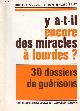  Docteur A.Olivieri & Dom Billet Bernard, Y a t il encore des miracles à Lourdes ? 30 dossiers de guérisons - 3e édition revue et mise à jour - Dédicace de l'auteur Bernard Billet.