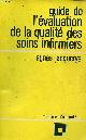 2227130261 Jacquerye Agnès, Guide de l'évaluation de la qualité des soins infirmiers - Collection infirmières d'aujourd'hui n°27.