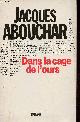 2715805314 Abouchar Jacques, Dans la cage de l'ours.