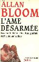 2260004288 Bloom Allan, L'ame désarmée - Essai sur le déclin de la culture générale.