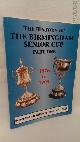  CARR, STEVE, The History Of The Birmingham Senior Cup 1876 To 1905.