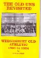  CARR, STEVE, The Old Uns Revisited - the Story of Wednesbury Old Athletic F. C. 1893-1924
