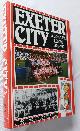 0907969682 GOLESWORTHY, DYKES & WILSON, Exeter City - a Complete Record 1904-1990