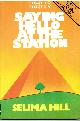 0701127880 HILL, SELIMA, Saying Hello at the Station (Chatto Poetry)