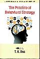 1681231581 DAS, T. K. (EDITOR), The Practice of Behavioral Strategy (Research in Behavioral Strategy)