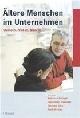 3258066159 Prof. Dr. Dr. h.c. Eberhard Ulich Partner des Instituts für Arbeitsforschung und Organisationsberatung iafob Zürich wissenschaftlicher Leiter des Europäischen Netzwerks für Partnerschaftliche Unternehmenskultur und betriebliche Gesundheitspolitik Enterpri, Ältere Menschen im Unternehmen: Chancen, Risiken, Massnahmen