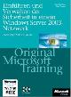 3860639684 Tony Northrup Orin Thomas, Einführen und Verwalten der Sicherheit im Windows Server 2003 Netzwerk: Praktisches Selbststudium und Prüfungsvorbereitung zum Absichern einer  Original Microsoft Training für Examen 70-299