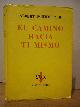  SCHWEITZER, Albert, El camino hacia ti mismo /  Selección de Max Tau y Lotte Herold; versión castellana de J. R. Wilcock