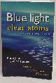 0732998700 Peter McFarlane; Lisa Temple, Blue Light, Clear Atoms: Poetry for senior students