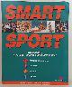 0958689105 Robert de Castella; Wayde Clews, Smart Sport: The Ultimate Reference Manual For Sports People