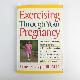 9781886039599 James F. Clapp III, Exercising Through Your Pregnancy