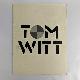  Tom Witt; Roger D. Clisby, Tom Witt: Paintings and Projects