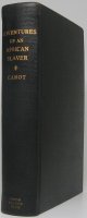 CANOT, Theodore, Adventures of an African Slaver: Being a True Account of the Life of Captain Theodore Canot, Trader in Gold, Ivory & Slaves on the Coast of Guinea: His Story As Told in the Year 1854 to Brantz Mayer