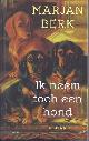  BERK, MARJAN, Ik Neem Toch Een Hond