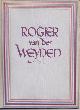 WEYDEN, ROGIER VAN DER, OVER/ DOOR PROF.DR.W.VOGELSANG, Rogier Van Der Weyden, Met 44 Afbeeldingen