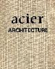  ACHE, J. B., Acier & Architecture