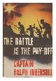  Ingersoll, Ralph (1900-1985), The Battle is the Pay-Off, by Ralph Ingersoll