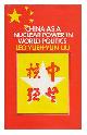 0333133684 Liu, Leo Yueh-Yun, China As a Nuclear Power in World Politics / [By] Leo Yueh-Yun Liu