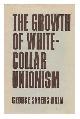  Bain, George Sayers, The Growth of White-Collar Unionism