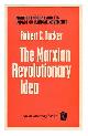 0043200664 Tucker, Robert C., The Marxian Revolutionary Idea