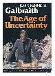 0395249007 Galbraith, John Kenneth (1908-2006), The Age of Uncertainty / John Kenneth Galbraith