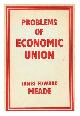  Meade, James Edward (1907-1995), Problems of Economic Union