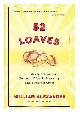  Alexander, William, 52 loaves : one man's relentless pursuit of truth, meaning, and a perfect crust