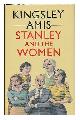 0091562406 Amis, Kingsley, Stanley and the women / Kingsley Amis