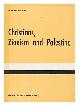  Mu?assasat al-Dirasat al-Filas?iniyah, Christians, Zionism and Palestine : a selection of articles and statements on the religious and political aspects of the Palestine problem