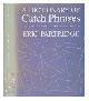 0710085370 Partridge, Eric (1894-1979), A dictionary of catch phrases : British and American, from the sixteenth century to the present day / Eric Partridge