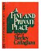 0884051102 Callaghan, Morley (1903-1990), A fine and private place : a novel