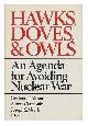 0393019950 Allison, Graham T. Albert Carnesale. Joseph S. Nye, Jr. (Eds. ), Hawks, Doves, and Owls : an Agenda for Avoiding Nuclear War / Graham T. Allison, Albert Carnesale, Joseph S. Nye, Jr. , Editors