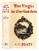 0701122617 Byatt, A.S. (Antonia Susan), The virgin in the garden