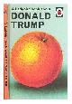 9780241422724 Hazeley, Jason. Morris, Joel., A Ladybird book about Donald Trump / Jason Hazeley, Joel Morris