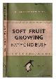  Bush, Raymond, Soft fruit growing for the amateur