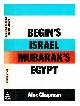0491033818 Chapman, Alex, Begin's Israel, Mubrarak's Egypt / Alex Chapman