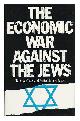 0436387107 Nelson, Walter Henry & Prittie, Terence (1913-), The Economic War Against the Jews / Walter Henry Nelson and Terence C. F. Prittie