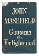 Masefield, John, Gautama the Enlightened, and Other Verse