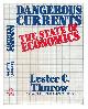 0394531507 Thurow, Lester C, Dangerous Currents : the State of Economics