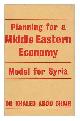  Shair, Khaled Abdo, Planning for a Middle Eastern Economy: Model for Syria