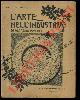  MELANI Alfredo -, L'arte nell'industria.