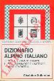  (SCOLARI Carlo) -, Dizionario alpino italiano. I. Vette e valichi italiani.  II. Valli lombarde e limitrofe alla Lombardia.
