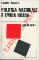  TOGLIATTI Palmiro -, Politica nazionale e Emilia rossa. A cura di Luigi Arbizzani. Presentazione di Nilde Jotti.