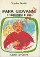  BORELLA Rosolino -, Papa Giovanni. Il viaggiatore di Dio.